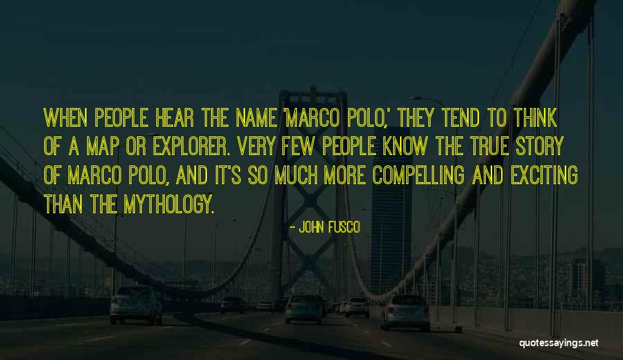 Marco Polo's Quotes By John Fusco