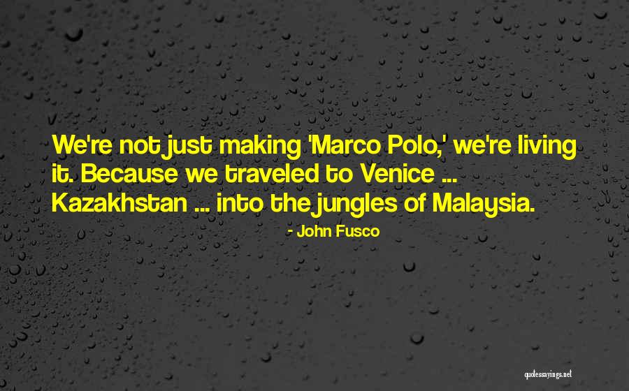 Marco Polo's Quotes By John Fusco