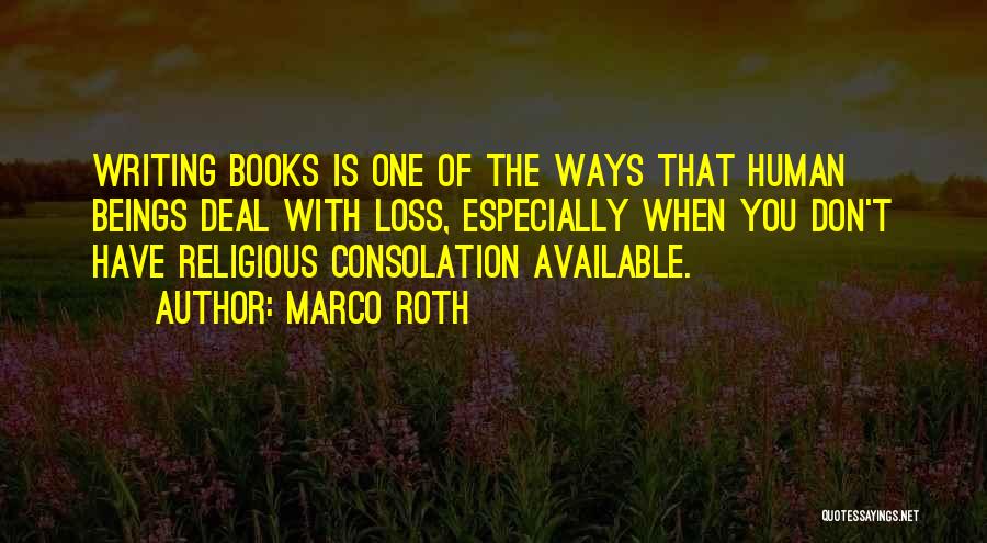 Marco Roth Quotes 348448