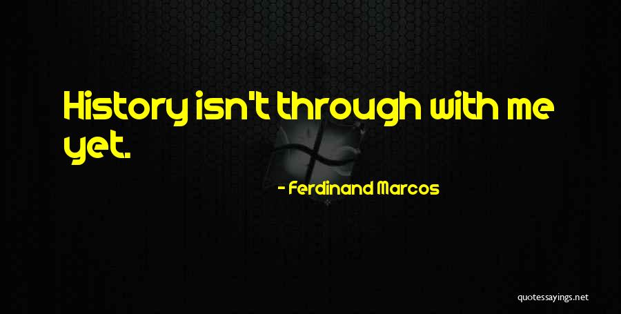 Marcos Ferdinand Quotes By Ferdinand Marcos