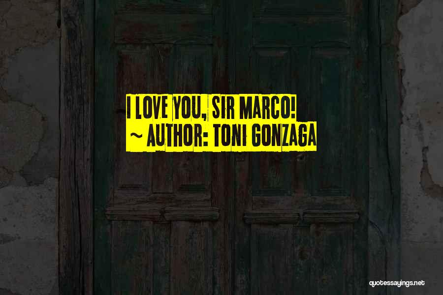Marcos Love Quotes By Toni Gonzaga