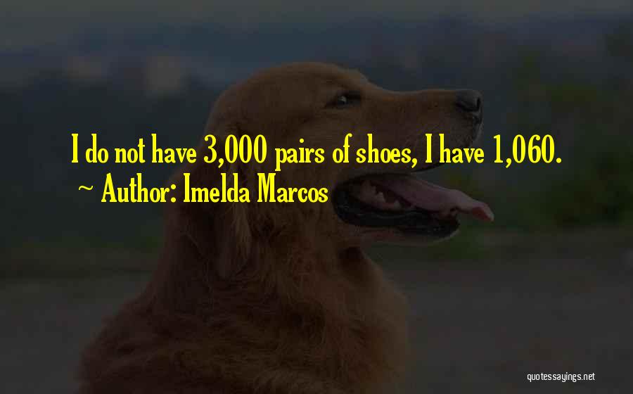 Marcos Quotes By Imelda Marcos