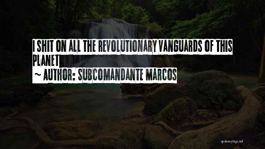 Marcos Quotes By Subcomandante Marcos