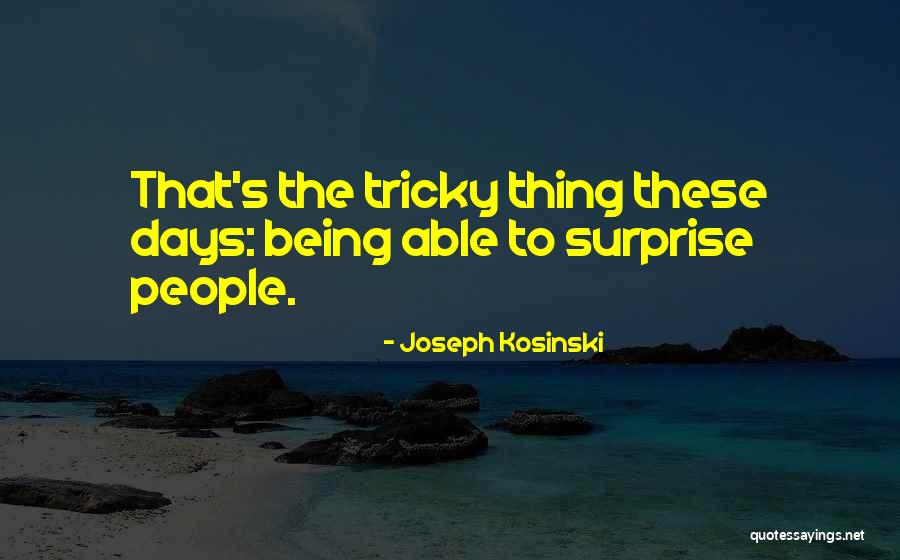 Marcucilli Agency Quotes By Joseph Kosinski Marcucilli Agency Quotes By Joseph Kosinski