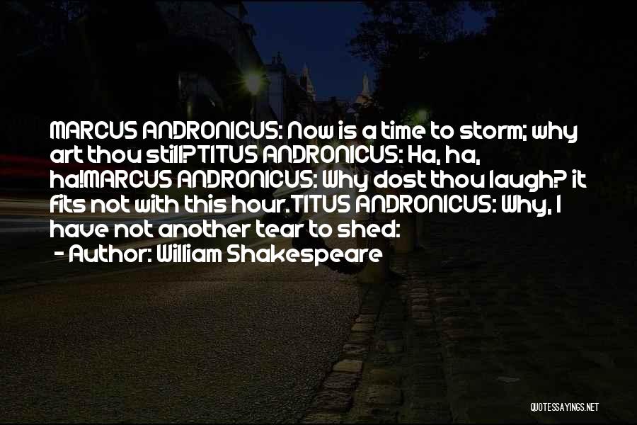 Marcus Andronicus Quotes By William Shakespeare