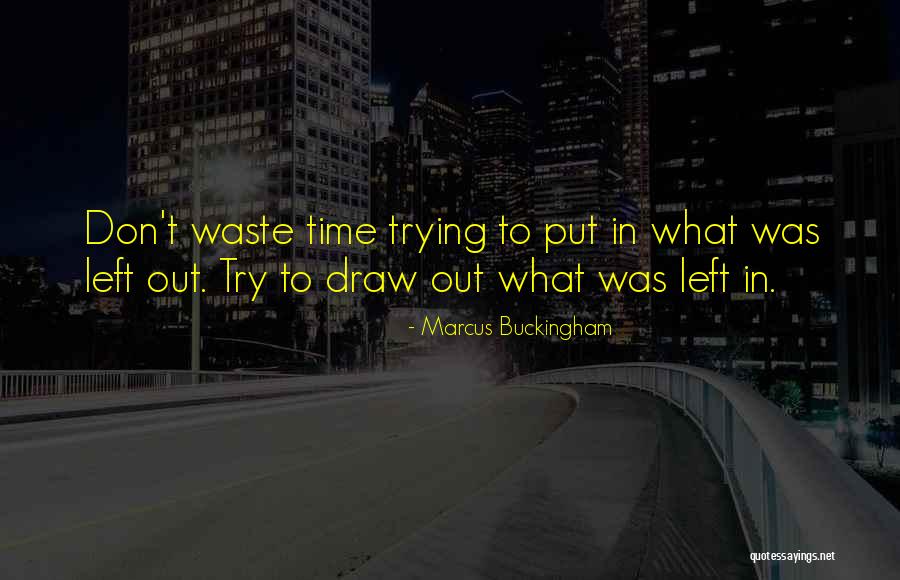 Marcus Buckingham Quotes 1272734 Marcus Buckingham Quotes 1272734