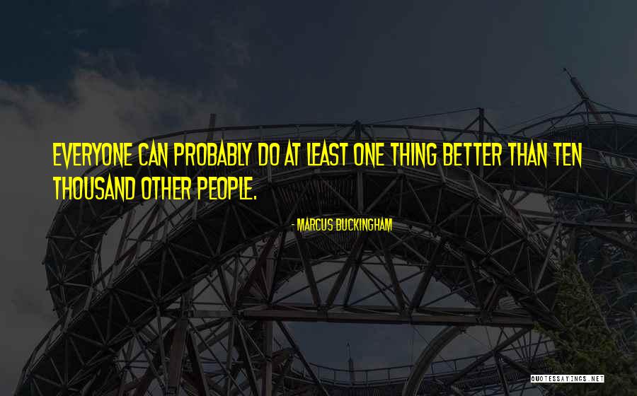 Marcus Buckingham Quotes 1282760 Marcus Buckingham Quotes 1282760
