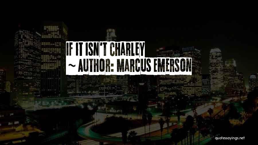 Marcus Emerson Quotes 2166572