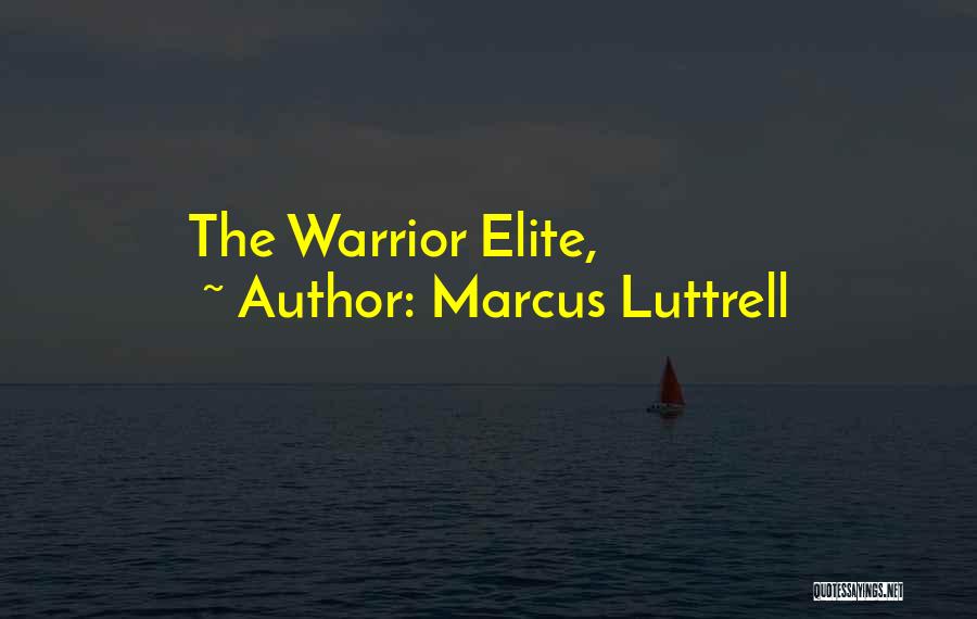 Marcus Luttrell Quotes 1533995