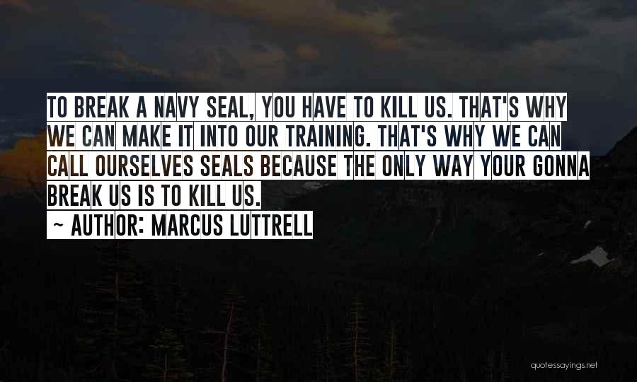 Marcus Luttrell Quotes 615532