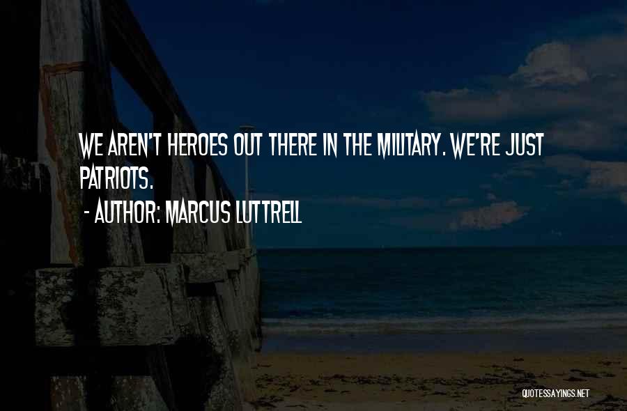 Marcus Luttrell Quotes 666460