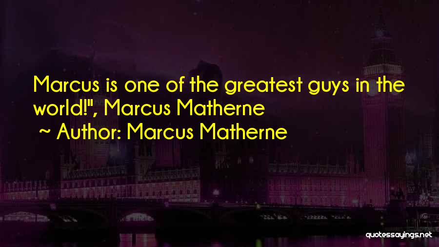 Marcus Matherne Quotes 1585836