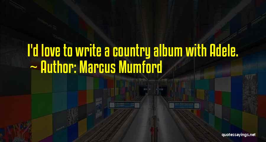 Marcus Mumford Quotes 339052