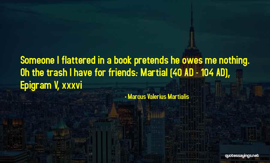 Marcus Valerius Martialis Quotes 1655568