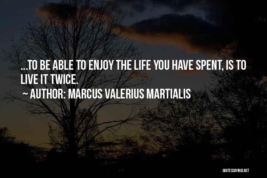 Marcus Valerius Martialis Quotes 2149205
