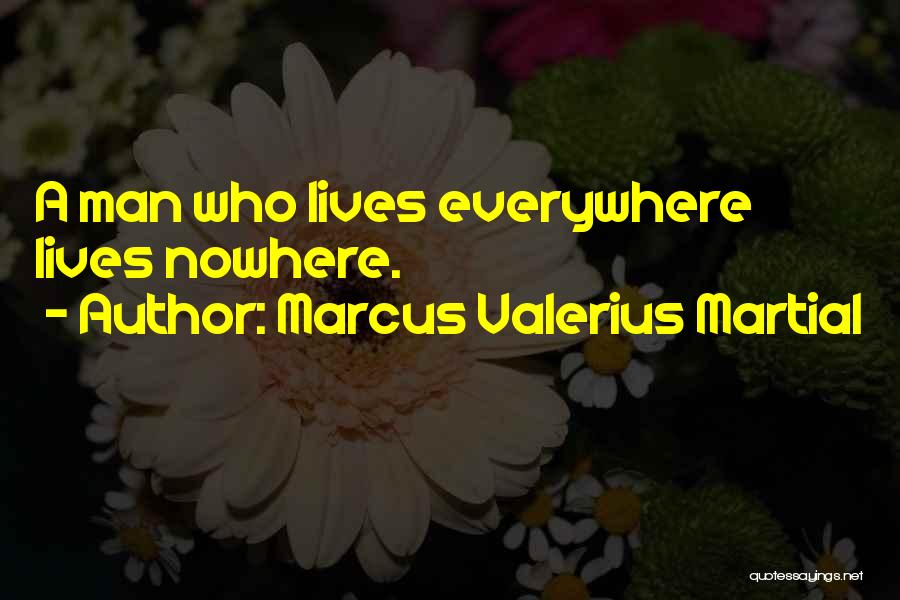 Marcus Valerius Quotes By Marcus Valerius Martial