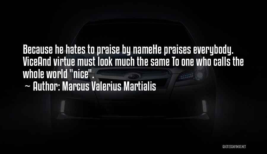 Marcus Valerius Quotes By Marcus Valerius Martialis