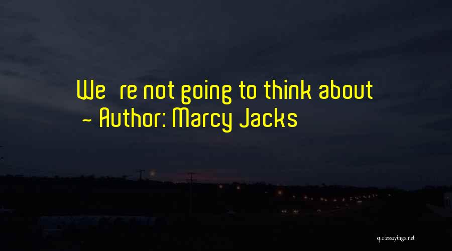 Marcy Jacks Quotes 370994
