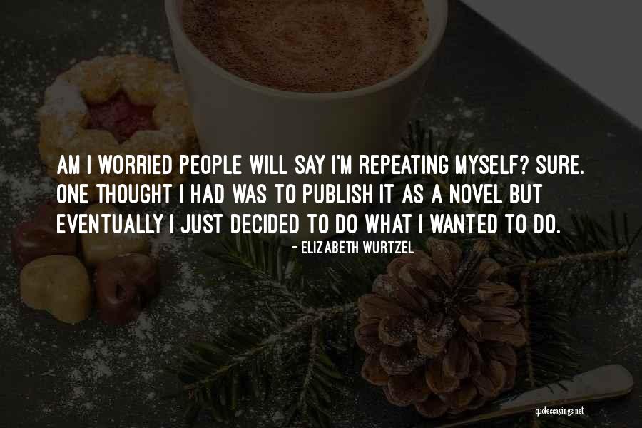 Mardaga William Quotes By Elizabeth Wurtzel Mardaga William Quotes By Elizabeth Wurtzel