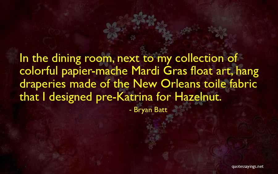 Mardi Quotes By Bryan Batt