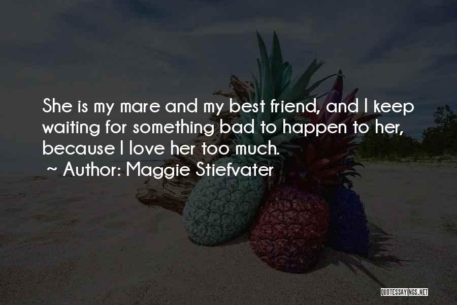 Mare Love Quotes By Maggie Stiefvater
