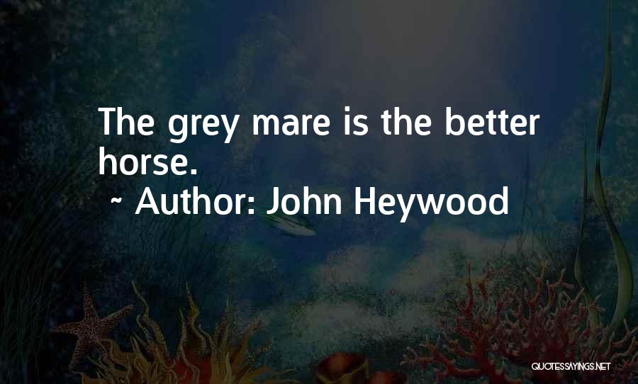 Mares Quotes By John Heywood