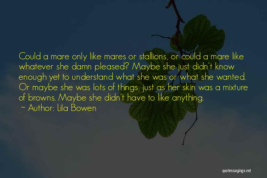 Mares Quotes By Lila Bowen