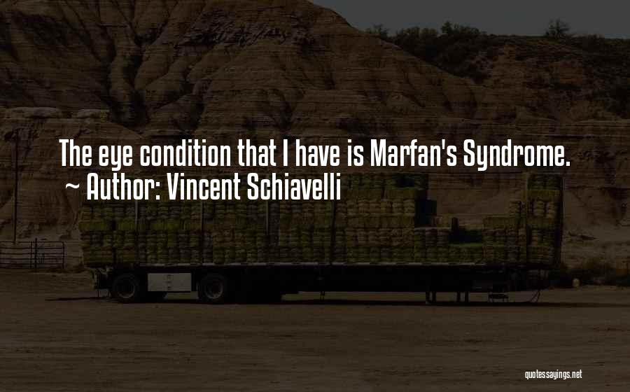 Marfan Syndrome Quotes By Vincent Schiavelli