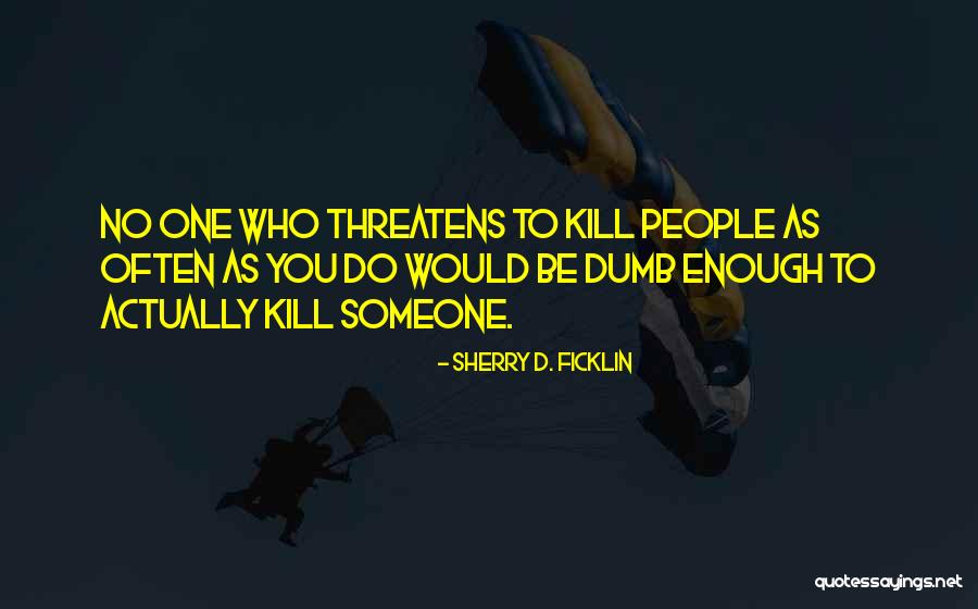 Margana Quotes By Sherry D. Ficklin Margana Quotes By Sherry D. Ficklin