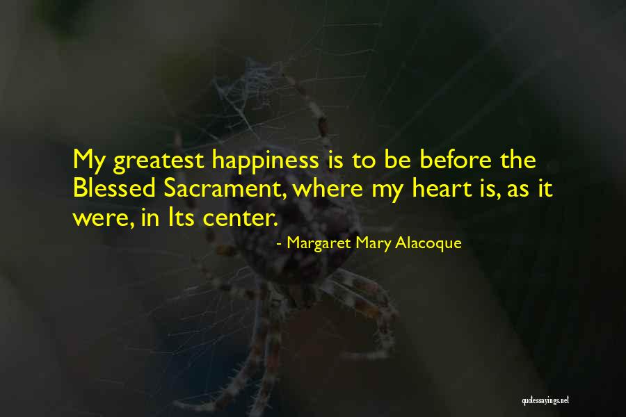 Margaret Alacoque Quotes By Margaret Mary Alacoque Margaret Alacoque Quotes By Margaret Mary Alacoque