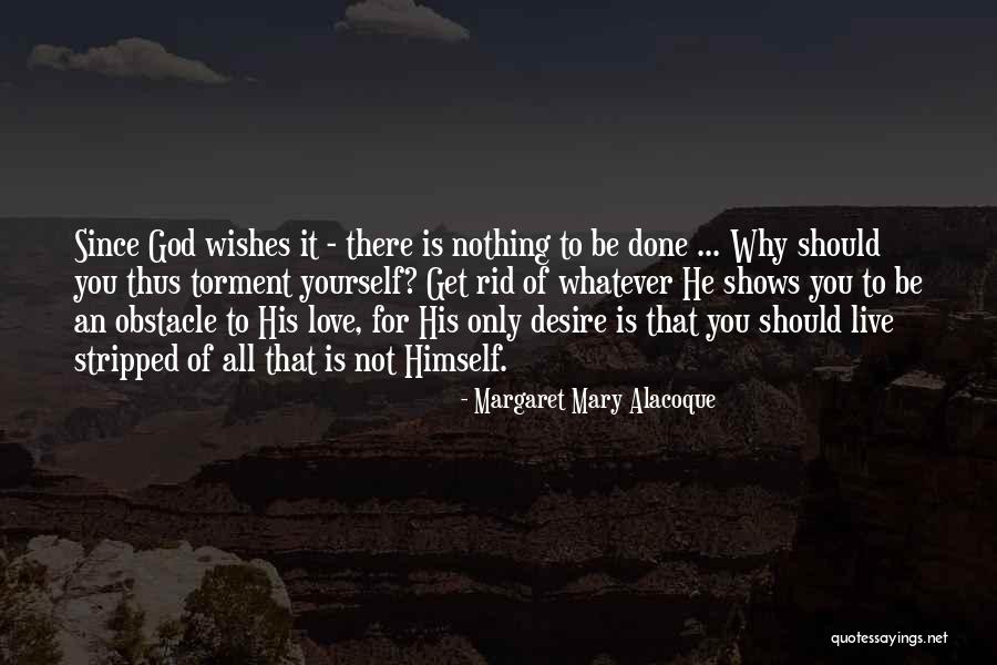 Margaret Alacoque Quotes By Margaret Mary Alacoque Margaret Alacoque Quotes By Margaret Mary Alacoque