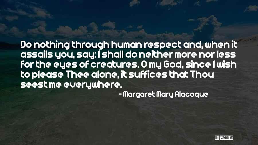 Margaret Alacoque Quotes By Margaret Mary Alacoque Margaret Alacoque Quotes By Margaret Mary Alacoque