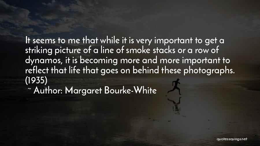 Margaret Bourke Quotes By Margaret Bourke-White