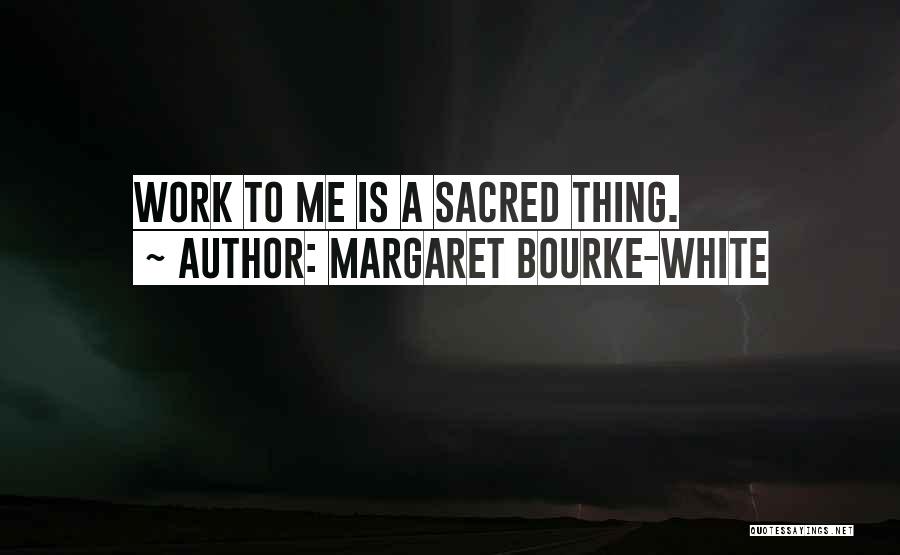 Margaret Bourke-White Quotes 1707789