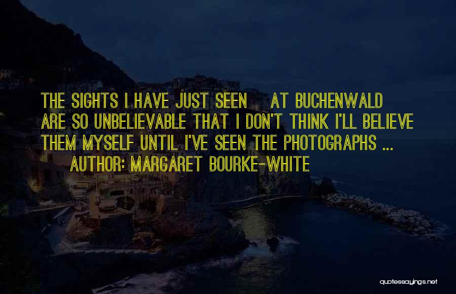 Margaret Bourke-White Quotes 332350