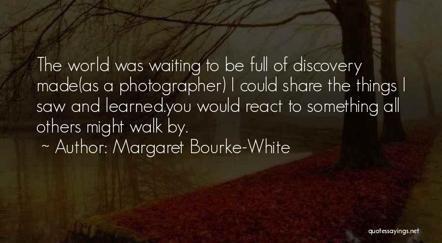 Margaret Bourke-White Quotes 902339