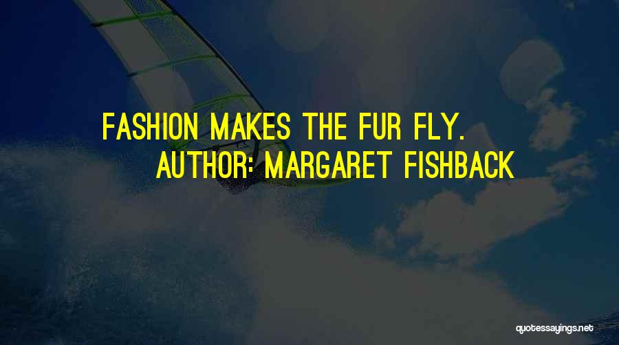 Margaret Fishback Quotes 2233790