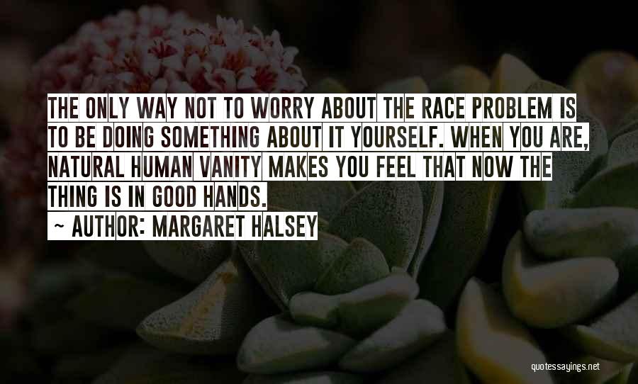 Margaret Halsey Quotes 497278