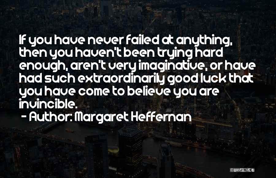 Margaret Heffernan Quotes 392657