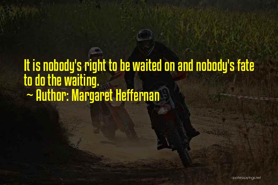 Margaret Heffernan Quotes 520376
