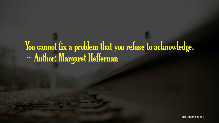 Margaret Heffernan Quotes 922638