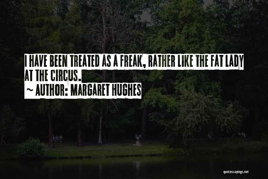 Margaret Hughes Quotes 1373669