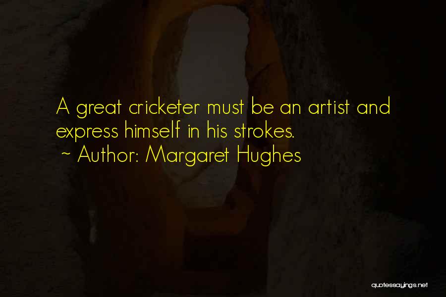 Margaret Hughes Quotes 2172470