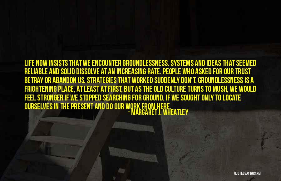 Margaret J. Wheatley Quotes 1539423 Margaret J. Wheatley Quotes 1539423