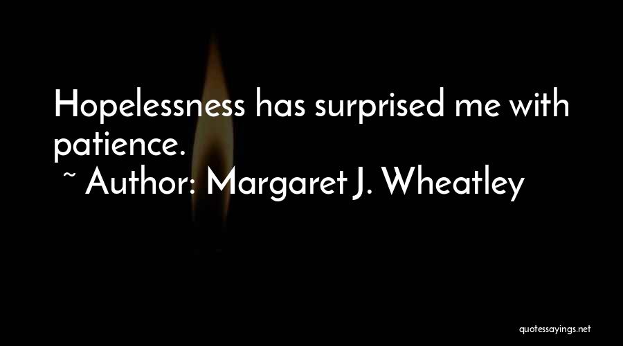 Margaret J. Wheatley Quotes 2105370