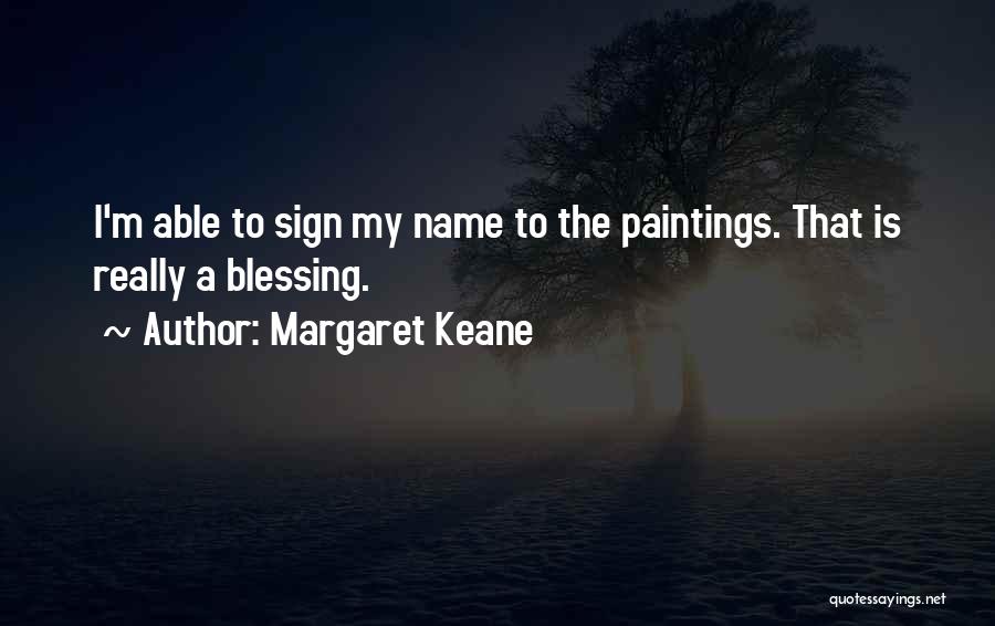 Margaret Keane Quotes 334168