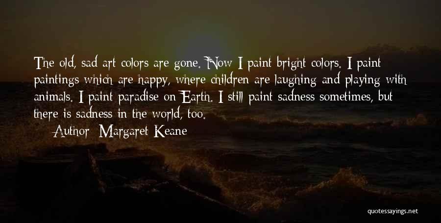 Margaret Keane Quotes 796514