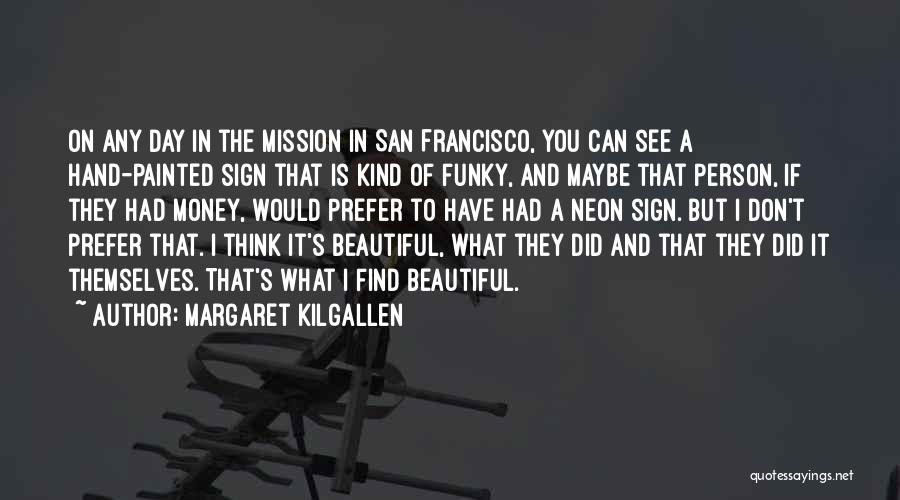 Margaret Kilgallen Quotes 890279