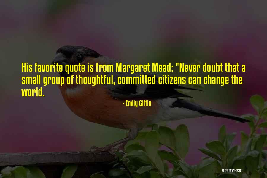 Margaret Mead Never Doubt Quotes By Emily Giffin