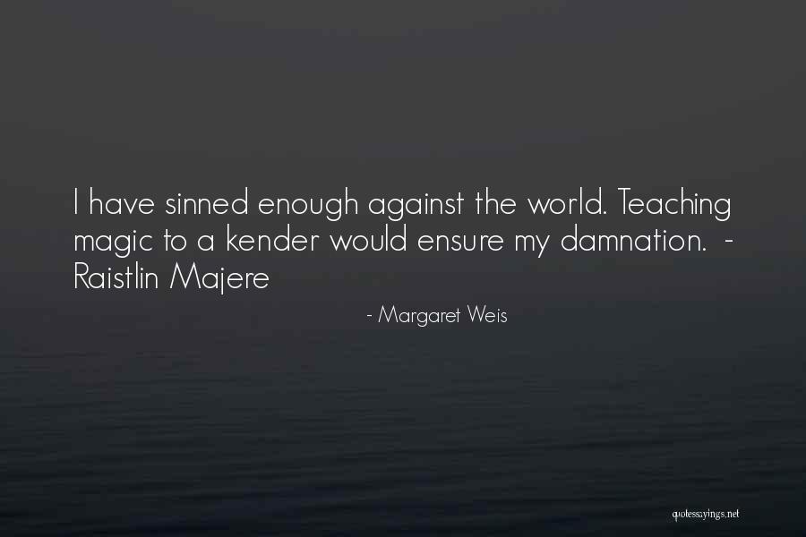 Margaret My Quotes By Margaret Weis Margaret My Quotes By Margaret Weis